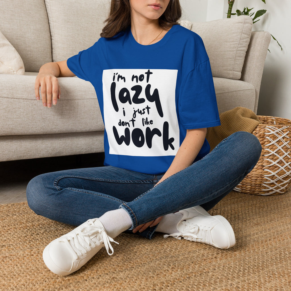 Funny "I'm Not Lazy I Just Don't Like Work" T-Shirt