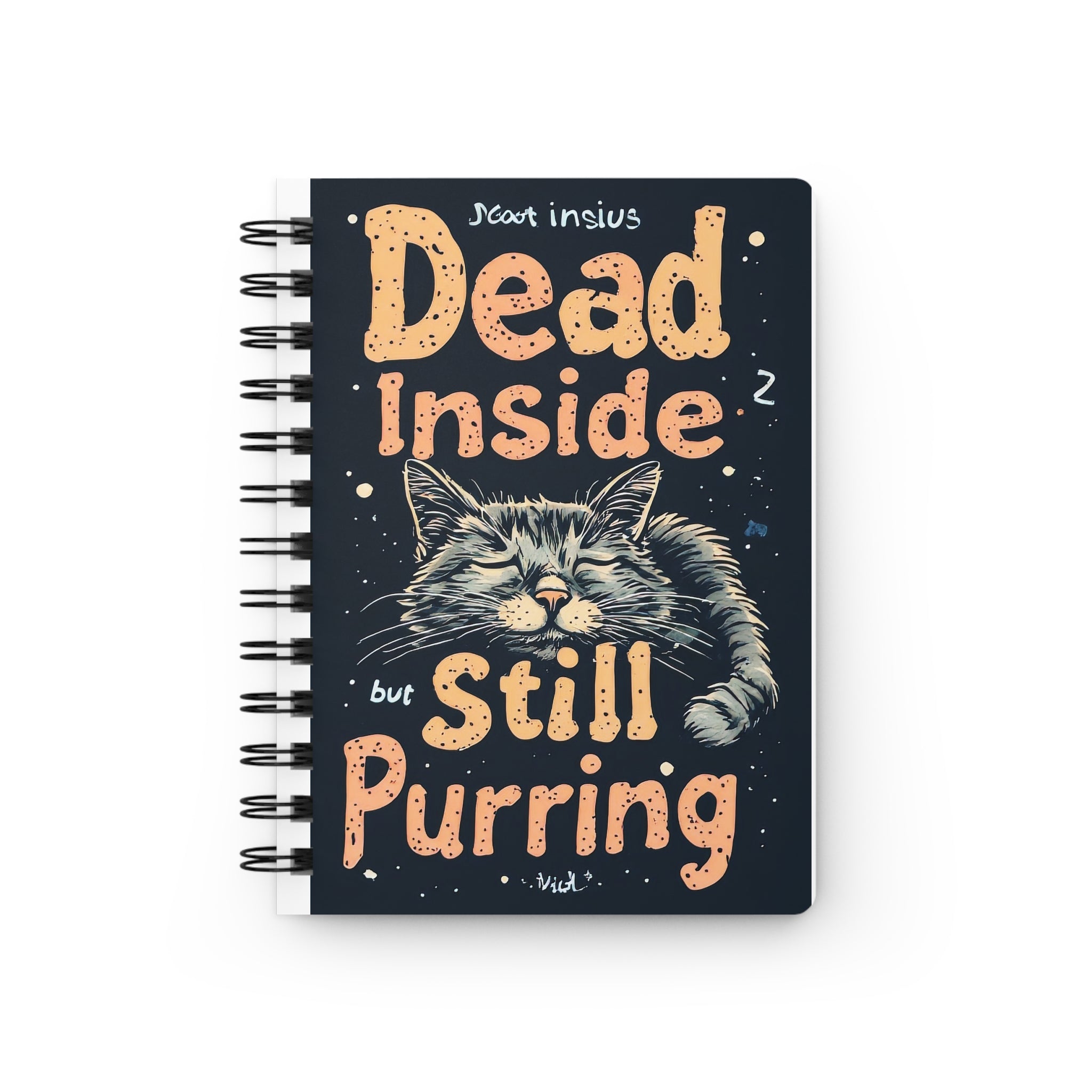 Dead Inside But Still Purring Spiral Journal — Cute Cat Mood Notebook