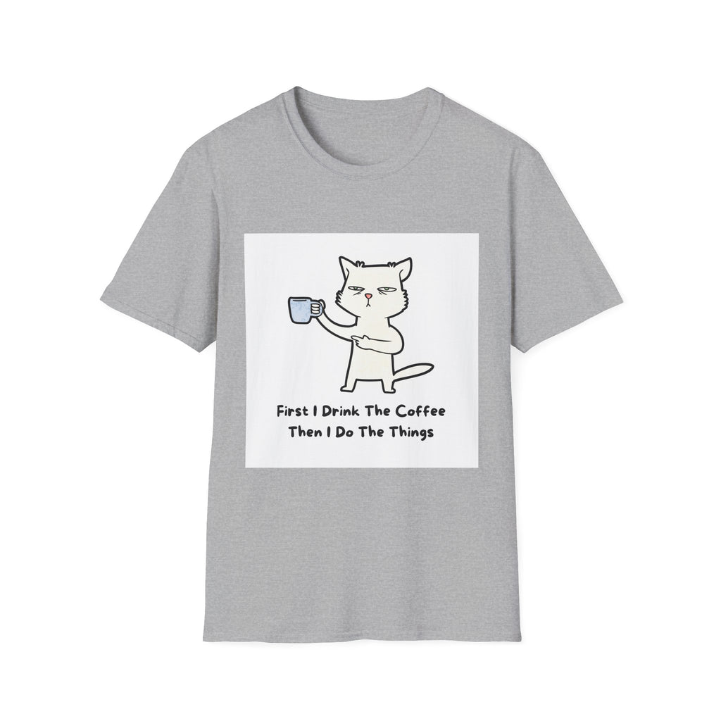 Cat with Coffee T‑Shirt — "First I Drink The Coffee, Then I Do The Things" Cute Lazy Cat Tee