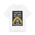 Cat Nap T‑Shirt — "I can't do this again, again tomorrow!" Cute Exhausted Kitty Tee
