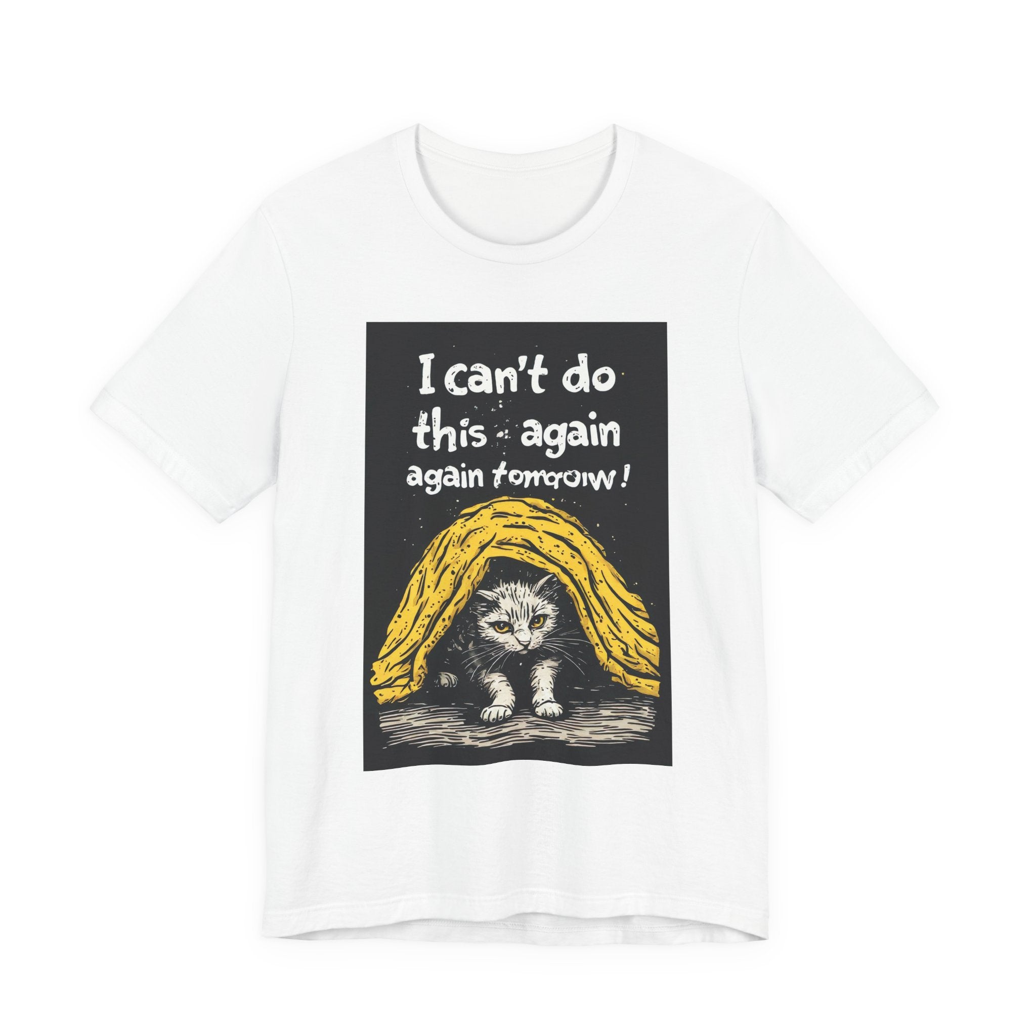 Cat Nap T‑Shirt — "I can't do this again, again tomorrow!" Cute Exhausted Kitty Tee