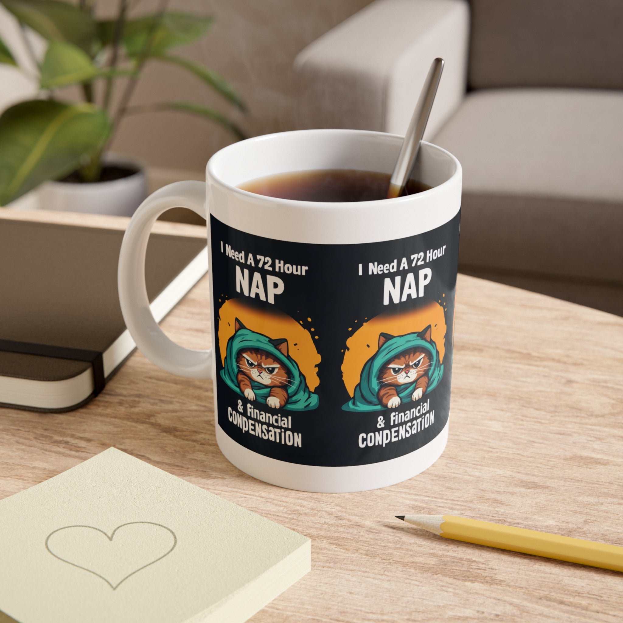 I Need a 72 Hour Nap & Financial Compensation Mug — Funny Cat Coffee Cup