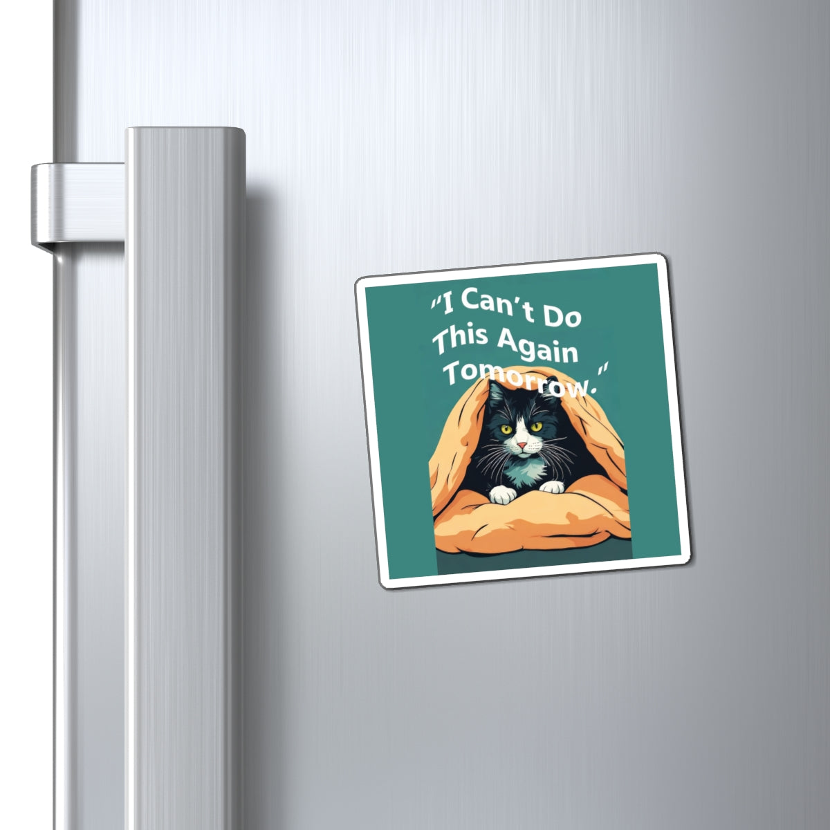 Cat Magnet — "I Can't Do This Again Tomorrow." Cute Lazy Cat Refrigerator Magnet