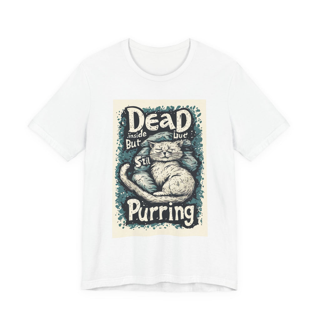 Dead Inside But Still Purring Cat Tee