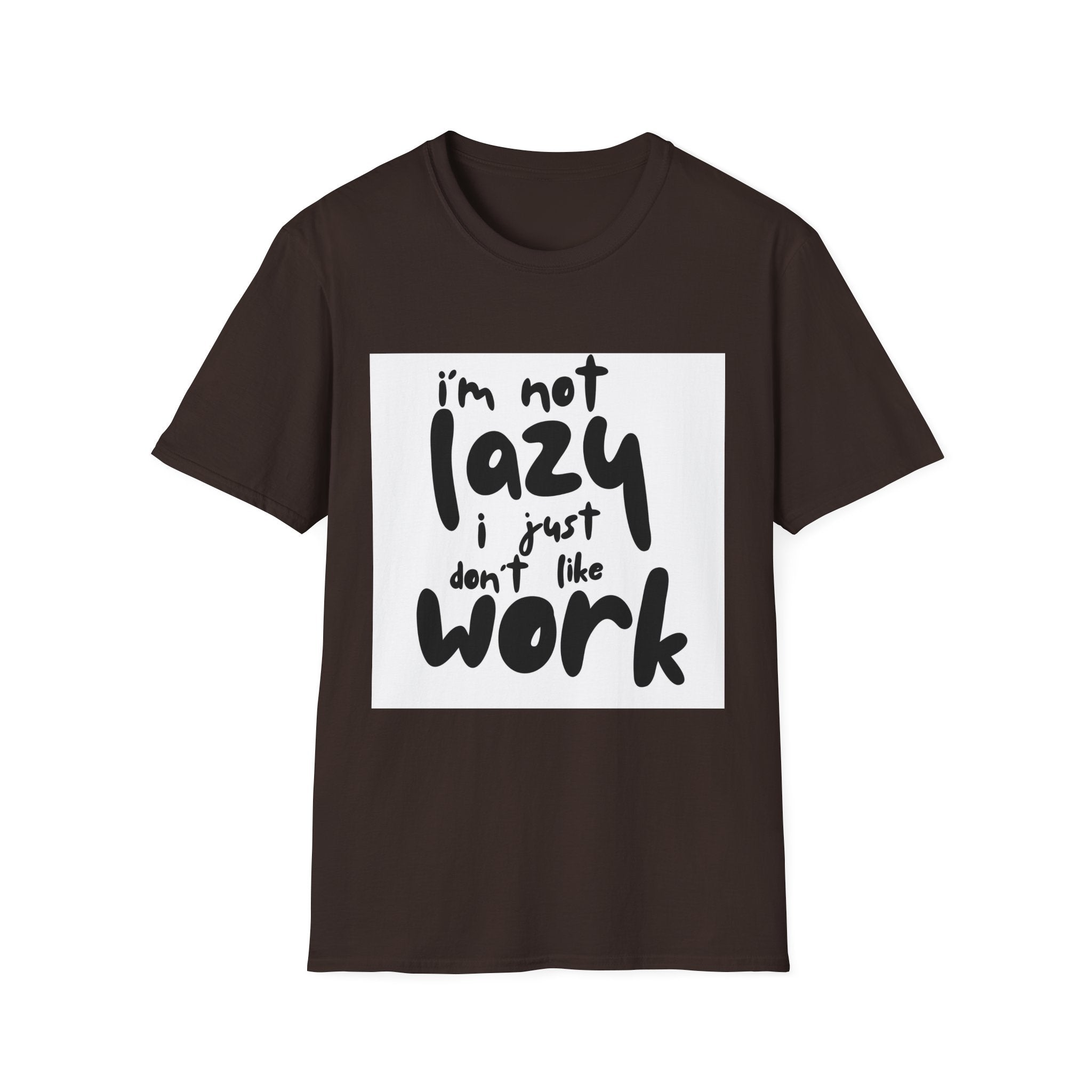 Funny "I'm Not Lazy I Just Don't Like Work" T-Shirt