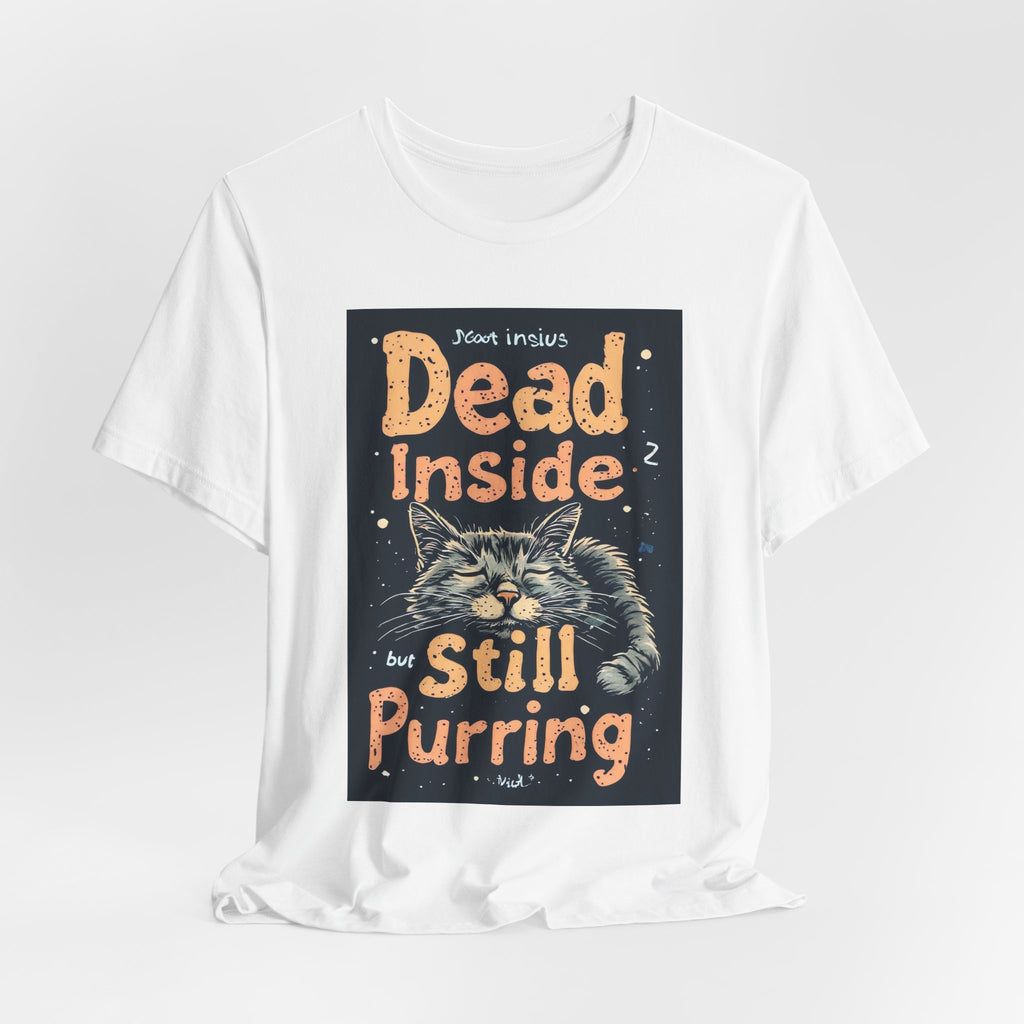 Dead Inside But Still Purring Cat T-Shirt