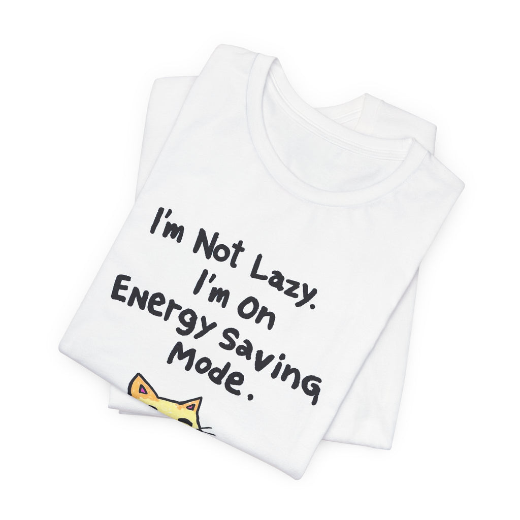 I'm Not Lazy Cat Tee — "I'm On Energy Saving Mode" Cute Cat Graphic T-Shirt
