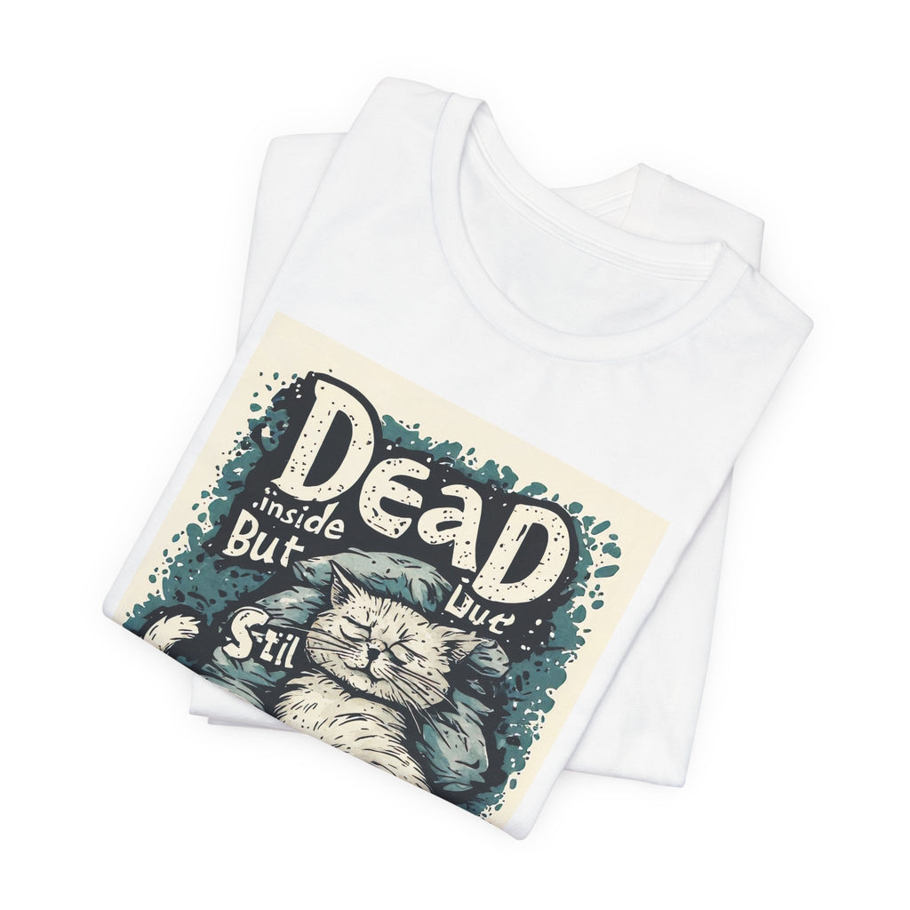 Dead Inside But Still Purring Cat Tee