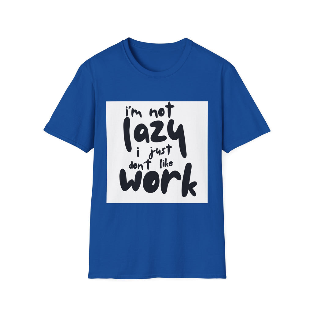 Funny "I'm Not Lazy I Just Don't Like Work" T-Shirt