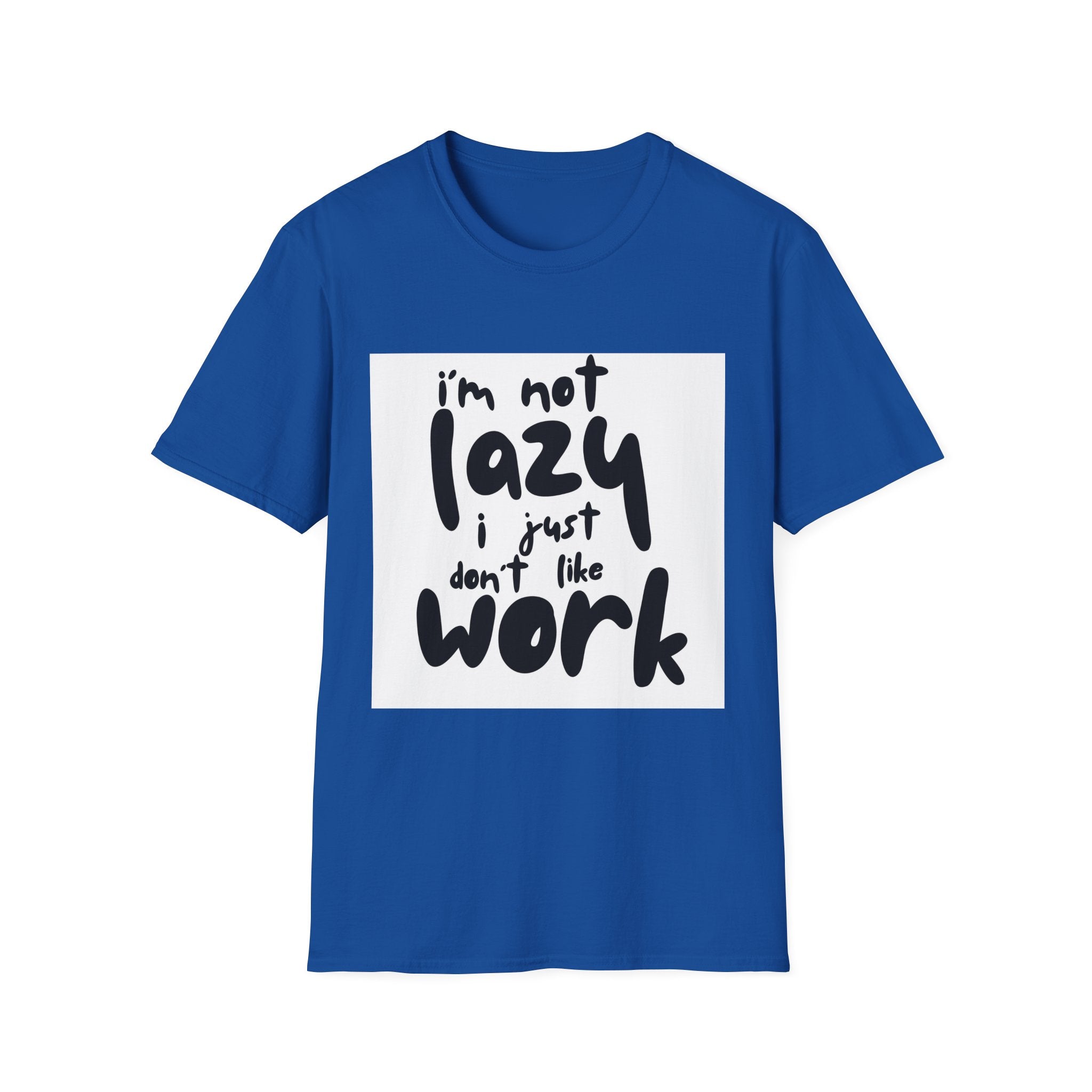 Funny "I'm Not Lazy I Just Don't Like Work" T-Shirt